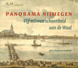 Panorama Nijmegen - Vijf eeuwen schoonheid aan de Waal