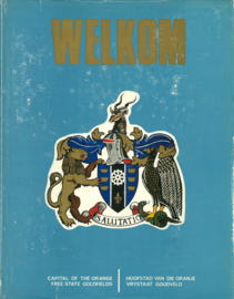 Welkom - Hoofdstad van die Oranje Vrystaat Goudveld (In Engels en Afrikaans geskrywe)