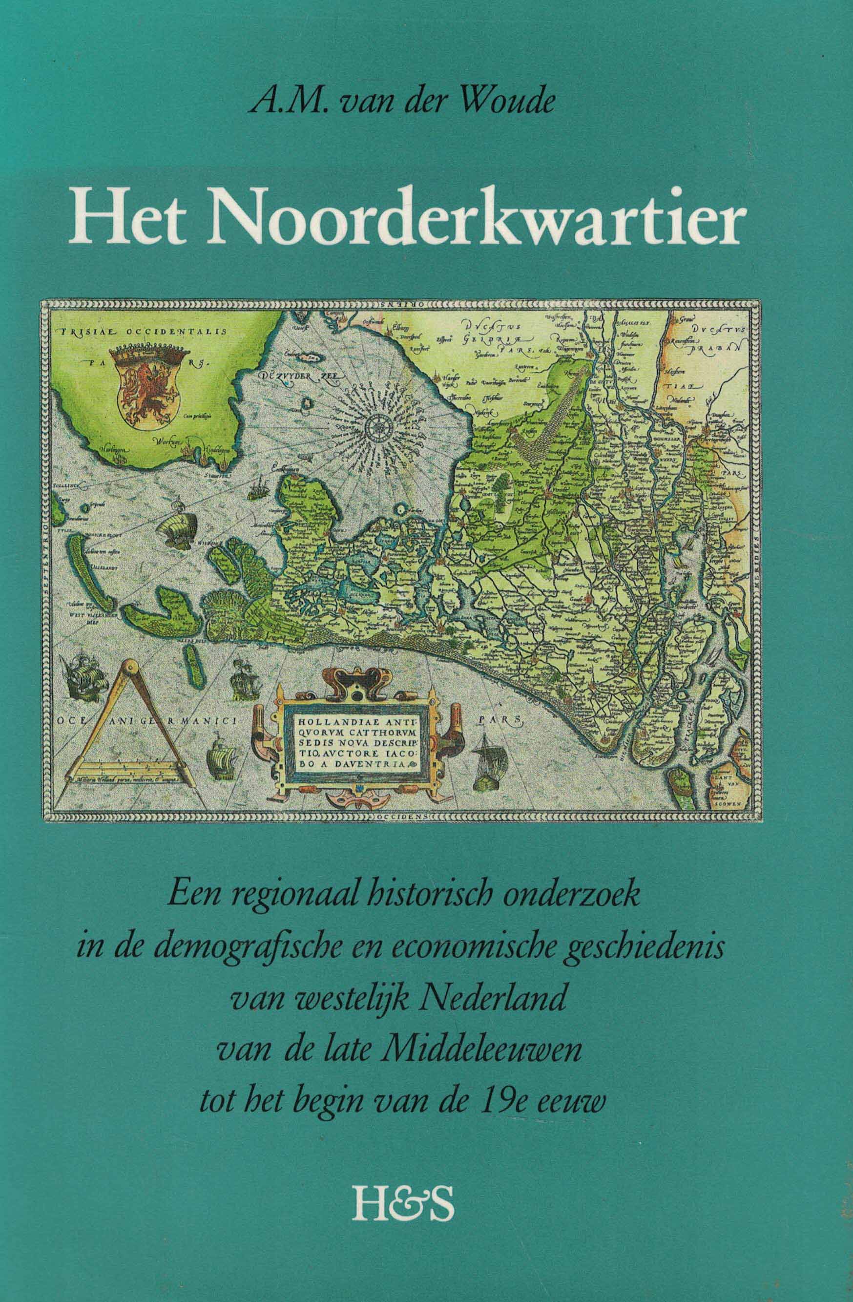 Het Noorderkwartier - Een regionaal historisch onderzoek in de demografische en economische geschiedenis van westelijk Nederland van de late Middeleeuwen tot het begin van de 19e eeuw