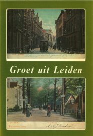 Groet uit Leiden - Oude prentbriefkaarten uit de verzameling van Adriaan Landman te Leiden
