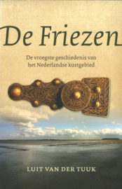 De Friezen - De vroegste geschiedenis van het Nederlandse kustgebied