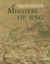 Meesters op weg - Een tocht over de Veluwe van drie kweekschoolleerlingen 19-29 juli 1915