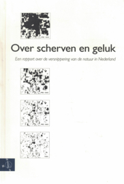 Over scherven en geluk - Een rapport over de versnippering van de natuur in Nederland (1996)