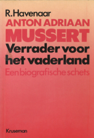 Anton Adriaan Mussert - Verrader voor het vaderland, een biografische schets