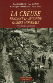 La Creuse pendant la Seconde Guerre Mondiale - Figures et moments