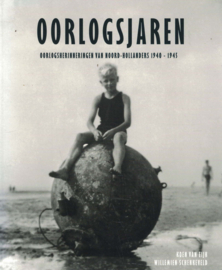 Oorlogsjaren - Oorlogsherinneringen van Noord-Hollanders 1940-1945
