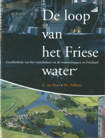 De loop van het Friese water - Geschiedenis van het waterbeheer en de waterschappen in Friesland (NIEUW)