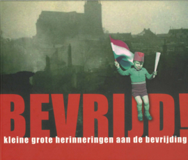 Bevrijd! - Kleine grote herinneringen aan de bevrijding