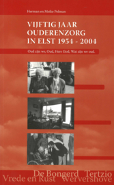 Vijftig jaar ouderenzorg in Elst 1954-2004