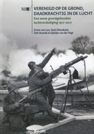 Verenigd op de grond, daadkrachtig in de lucht - Een eeuw grondgebonden luchtverdediging 1917-2017 (z.g.a.n.)