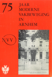 75 jaar moderne vakbeweging in Arnhem