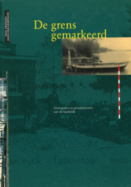 De grens gemarkeerd - Grenspalen en grenskantoren aan de landzijde