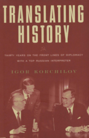 Translating History - Thirty years on the Front Lines of Diplomacy with a top Russian Interpreter