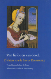 Van liefde en van dood - Dichters van de Franse Renaissance