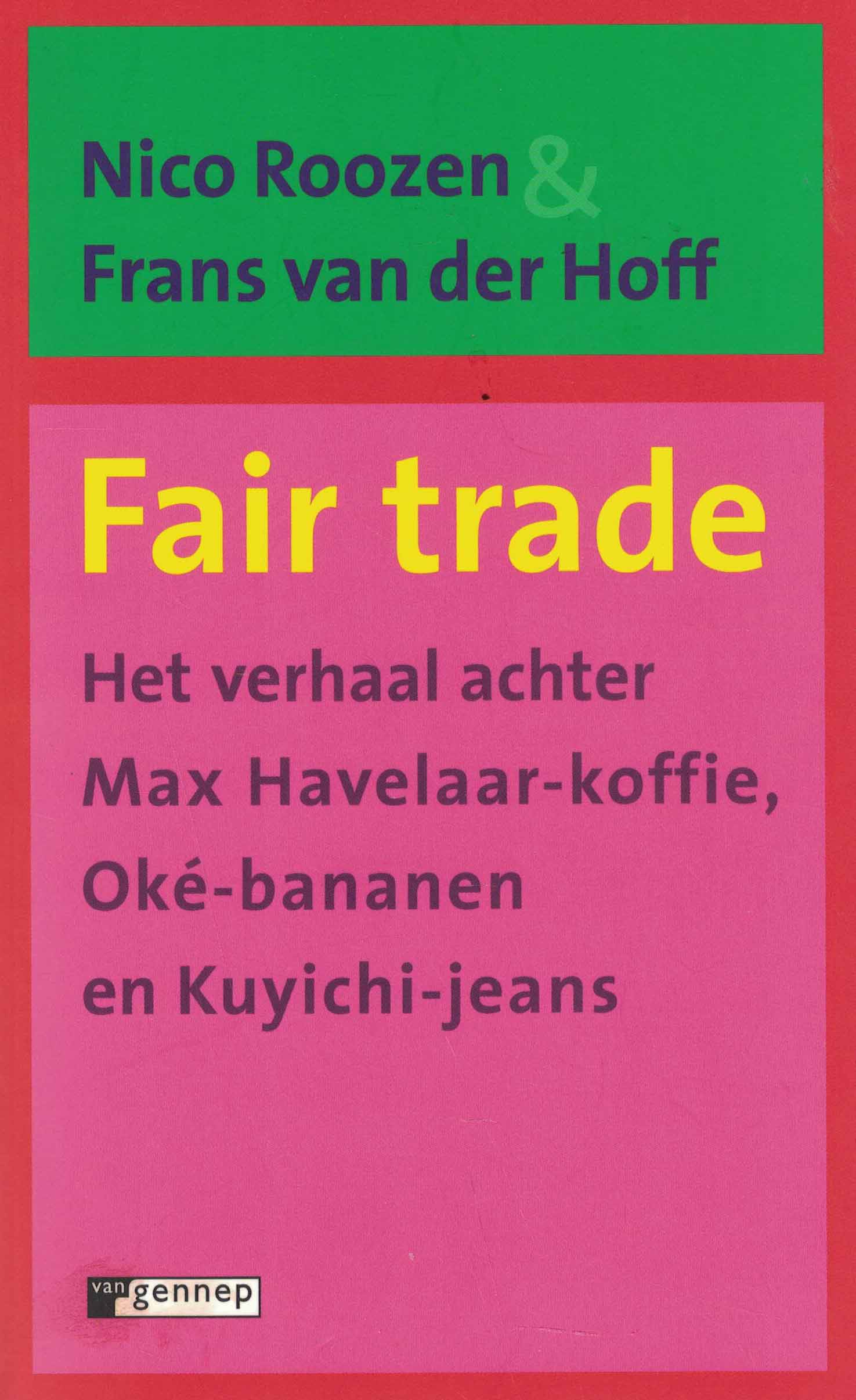 Fair trade - Het verhaal achter Max Havelaar-koffie, Oké-bananen en Kuyichi-jeans
