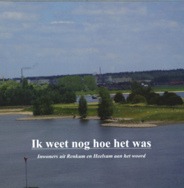 Ik weet nog hoe het was - Inwoners uit Renkum en Heelsum aan het woord