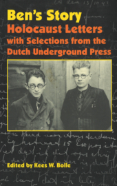 Ben's Story - Holocaust Letters with Selections from the Dutch Underground Press