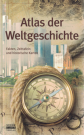 Atlas der Weltgeschichte - Fakten, Zeittafeln und historische Karten