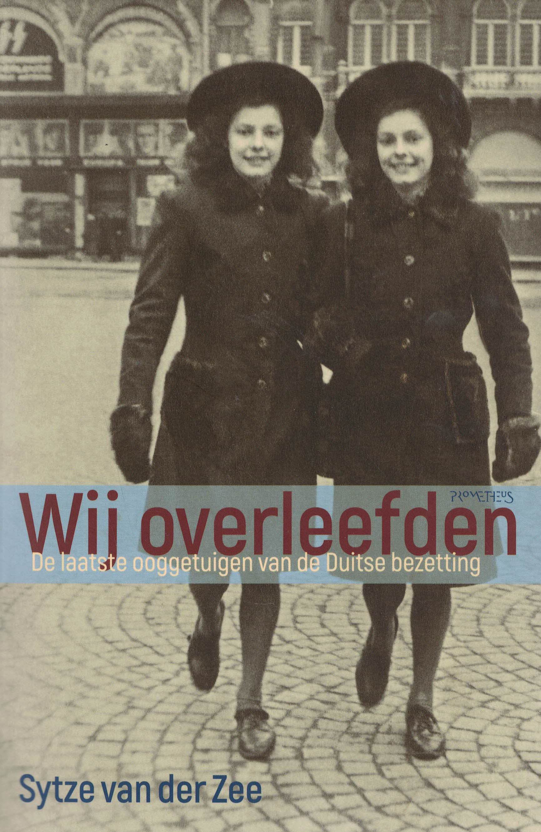 Wij overleefden - De laatste ooggetuigen van de Duitse bezetting