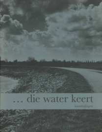 Die water keert - 800 jaar regionale dijkzorg in Hollands Noorderkwartier