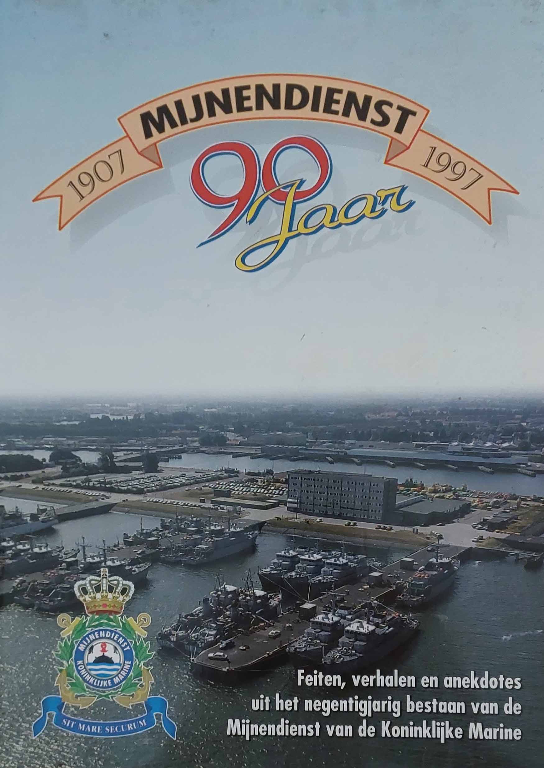 Mijnendienst 90 jaar (1907-1997) - Feiten, verhalen en anekdotes uit het negentigjarig bestaan van de Mijnendienst van de Koninklijke Marine