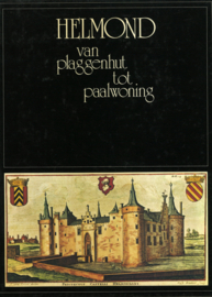 Helmond van plaggenhut tot paalwoning - Geïllustreerde geschiedenis van Helmond van Prehistorie tot heden