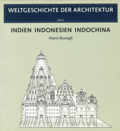 Weltgeschichte der Architektur - Indien Indonesien Indochina