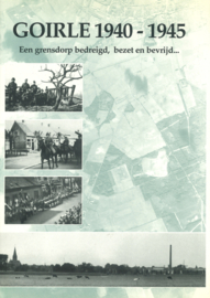 Goirle 1940-1945 - Een grensdorp bedreigd, bezet en bevrijd...