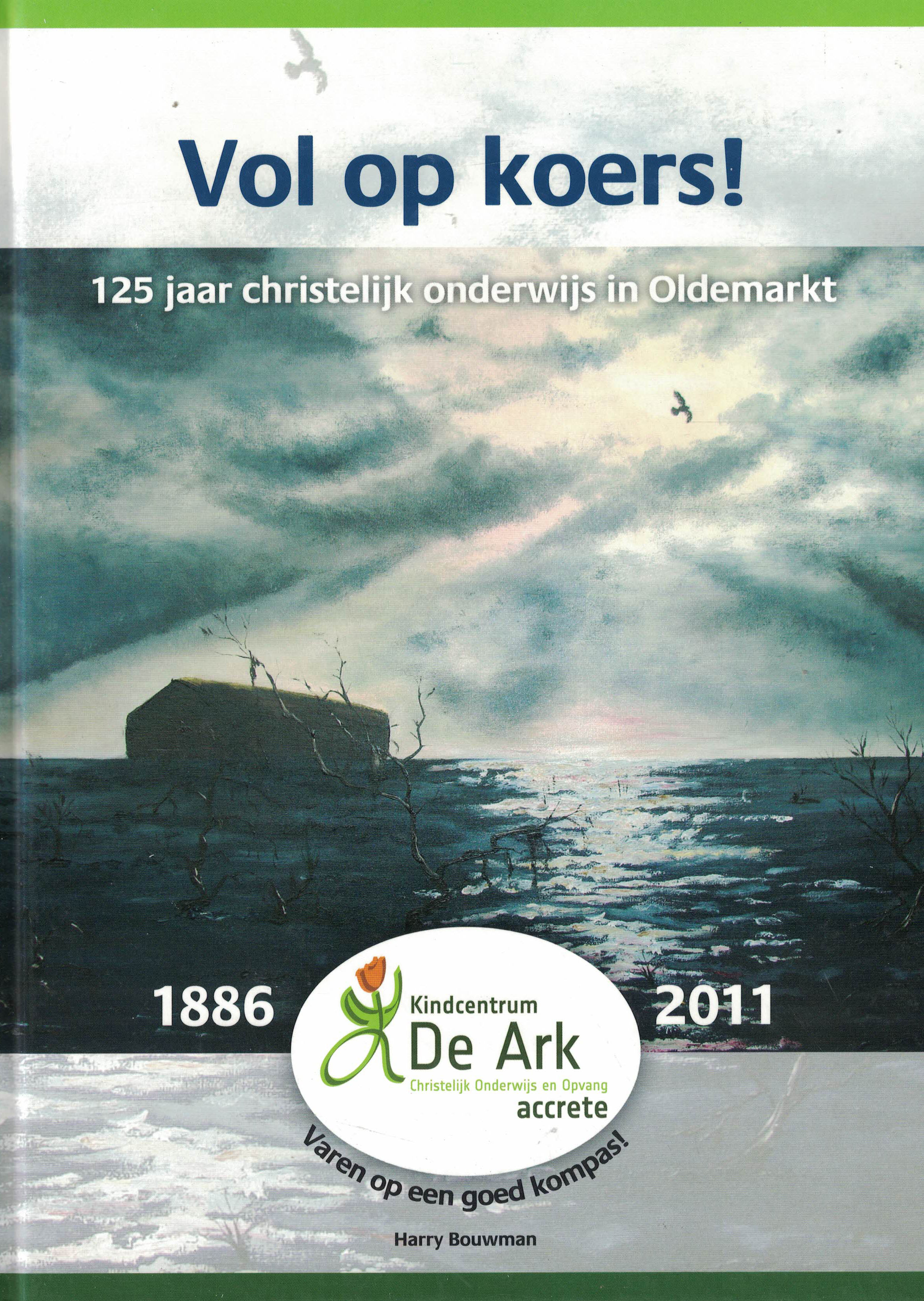 Vol op koers! - 125 jaar christelijk onderwijs in Oldemarkt 1886-2011