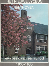Het Nieuwe Lyceum Bilthoven - Een beeld van een school 1935-1985