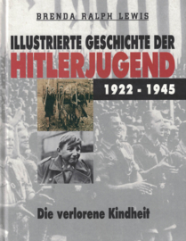 Illustrierte Geschichte der Hitlerjugend 1922-1945 - Die verlorene Kindheit