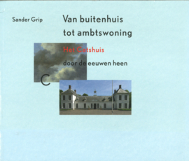 Van buitenhuis tot ambtswoning - Het Catshuis door de eeuwen heen