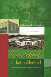 Een school in het polderland - De geschiedenis van de School met de Bijbel in Benthuizen