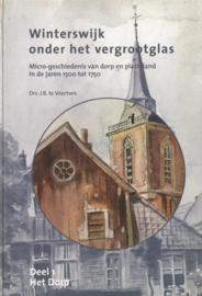 Winterswijk onder het vergrootglas - Micro-geschiedenis van dorp en platteland in de jaren 1500-1750 - Deel 1 Het dorp