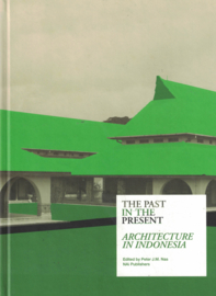 The Past in the Present - Architecture in Indonesia (NIEUW)