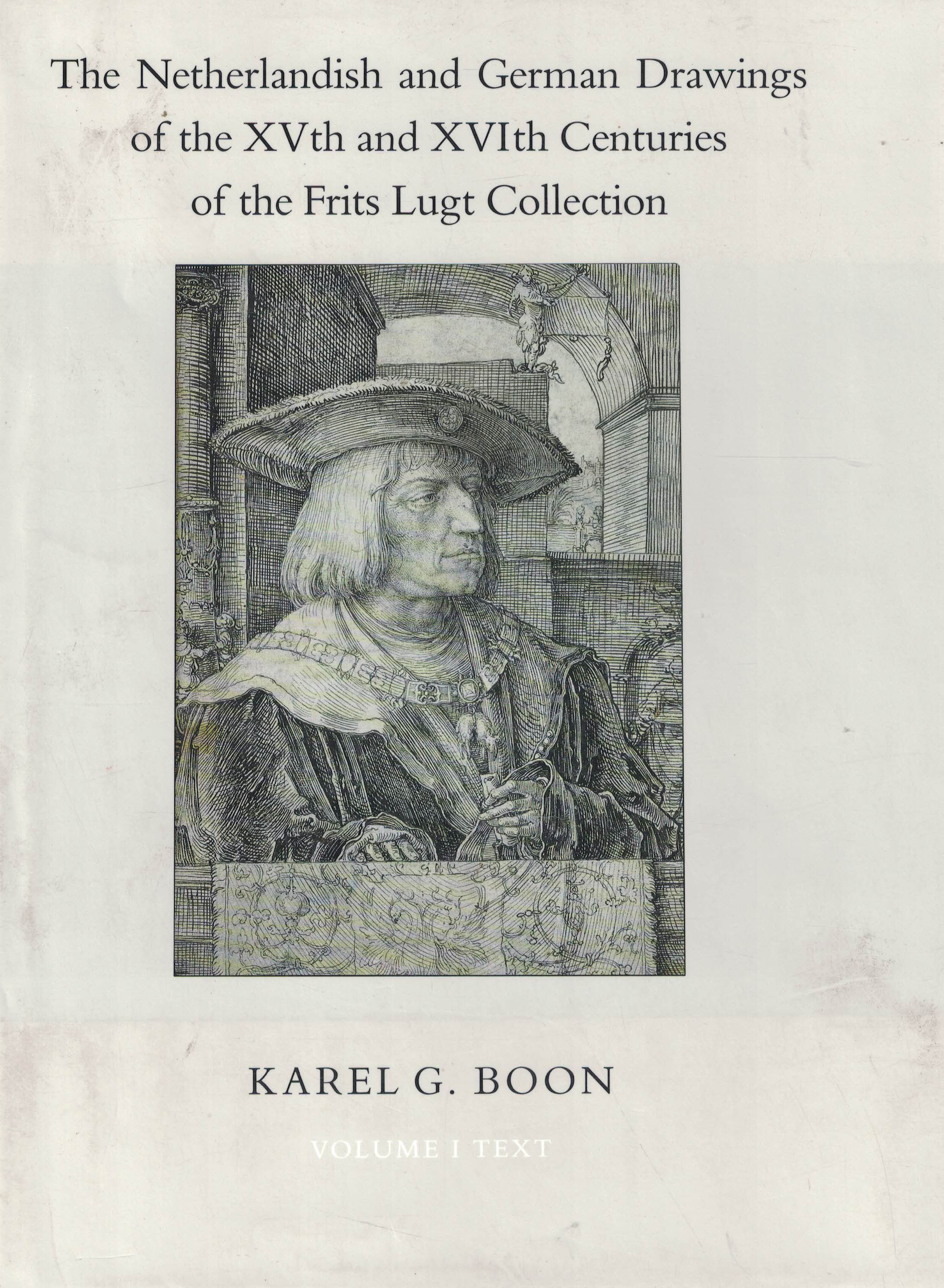 The Netherlandish and German Drawings of the XVth and XVIth Centuries of the Frits Lugt Collection (Volume I Text)
