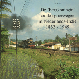 De 'Bergkoningin' en de spoorwegen in Nederlands-Indië 1862-1949