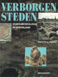 Verborgen steden - Stadsarcheologie in Nederland