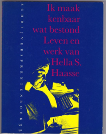 Ik maak kenbaar wat bestond - Leven en werk van Hella S. Haasse