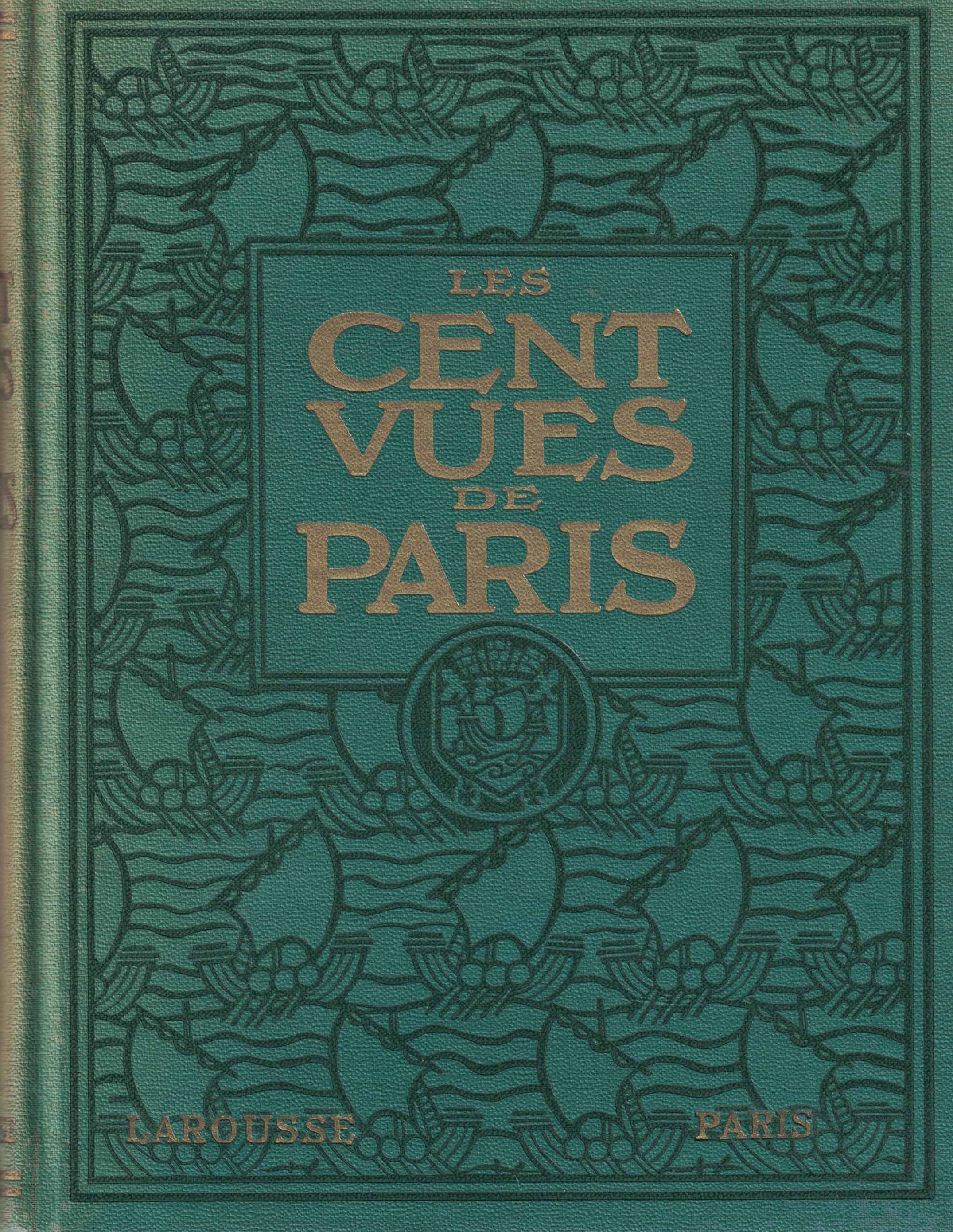 Les CENT VUES de PARIS - Une carte hors texte 130 reproductions photographiques choisies et commentees par Robert Bonfils (1924)