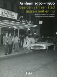 Arnhem 1950-1960 Beelden van een stad tussen ooit en nu