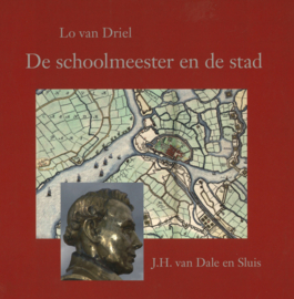 De schoolmeester en de stad - J.H. van Dale en Sluis