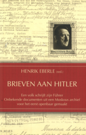 Brieven aan Hitler - Een volk schrijft zijn Führer, onbekende documenten uit een Moskous archief voor het eerst openbaar gemaakt