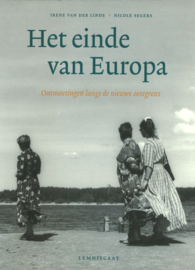 Het einde van Europa - Ontmoetingen langs de nieuwe oostgrens