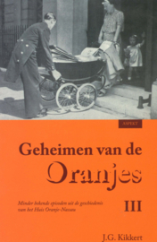 Geheimen van de Oranjes III - Minder bekende episoden uit de geschiedenis van het Huis Oranje-Nassau (nieuw)