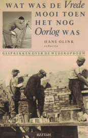 Wat was de Vrede mooi toen het nog Oorlog was - Gesprekken over de wederopbouw