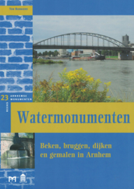 Arnhemse Monumentenreeks: Watermonumenten - Beken, bruggen, dijken en gemalen in Arnhem