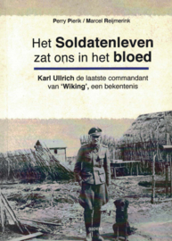 Het Soldatenleven zat ons in het bloed - Karl Ullrich de laatste commandant van 'Wiking', een bekentenis