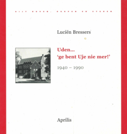 Uden - Ge bent Uje nie mer! 1940-1990