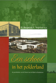 Een school in het polderland - De geschiedenis van de School met de Bijbel in Benthuizen